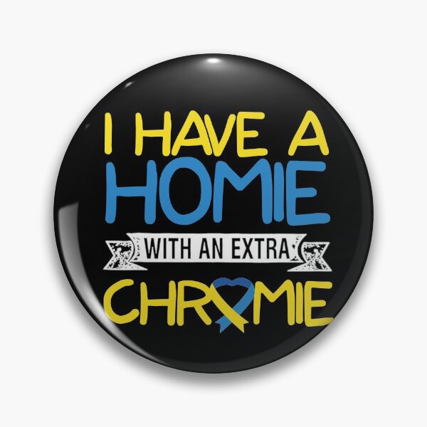 Item preview, Homie with an Extra Chromie Down Syndrome Awareness Quote   designed and sold by FreedomTree.
