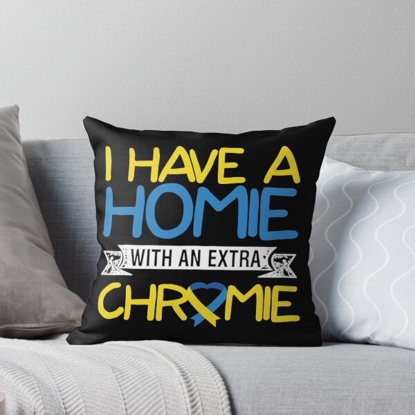 Item preview, Homie with an Extra Chromie Down Syndrome Awareness Quote   designed and sold by FreedomTree.