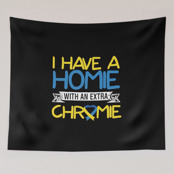 Item preview, Homie with an Extra Chromie Down Syndrome Awareness Quote   designed and sold by FreedomTree.