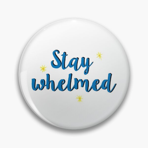 Item preview, Stay Whelmed designed and sold by art-by-bec.