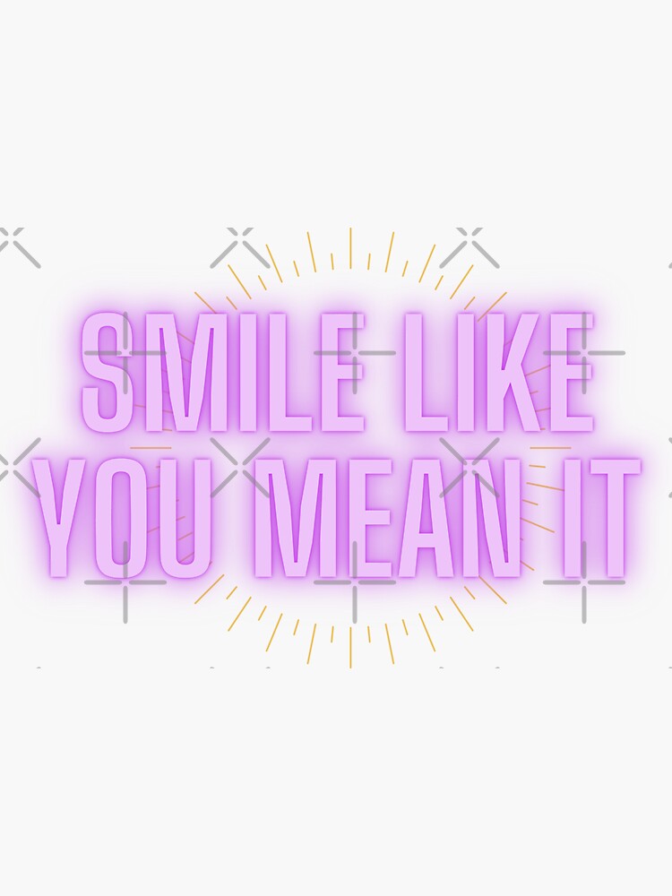 Smile Like You Mean It Sticker For Sale By Velvet Sun Redbubble 4942