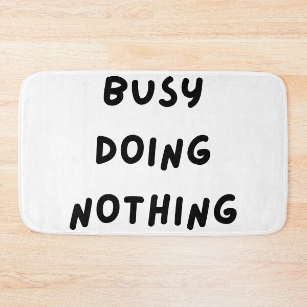 Item preview, BUSY DOING NOTHING designed and sold by familygiftscent.