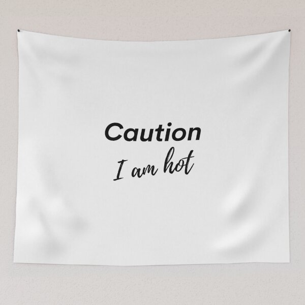 Item preview, Caution i am hot designed and sold by Arbaz.