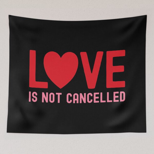 Item preview, Love Is Not Cancelled designed and sold by henrymencia.