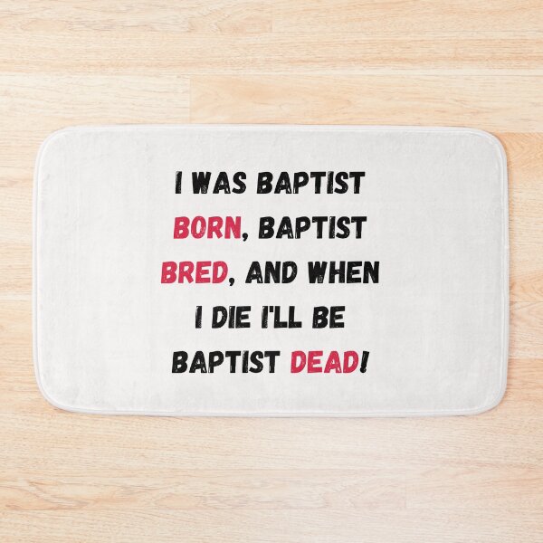 Item preview, I Was Baptist Born Baptist Bred And When I Die I'll Be Baptist Dead T-shirt designed and sold by Calebchc.
