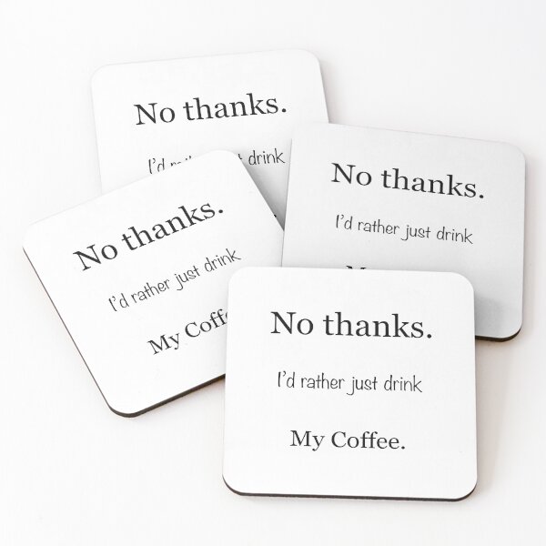 Item preview, No thanks. I’d rather just drink my coffee.  designed and sold by T1D4ever.