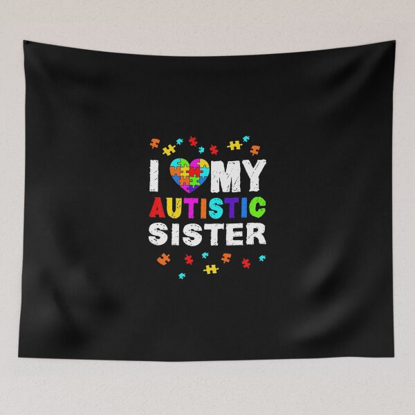 Item preview, Autistic Sister Autism Awareness Autistic designed and sold by MyintThan09.