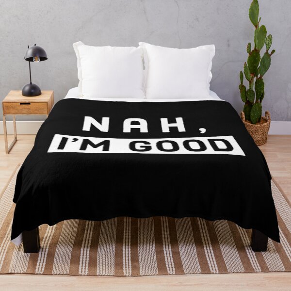 Item preview, Nah, Im Good designed and sold by AnyKitty.