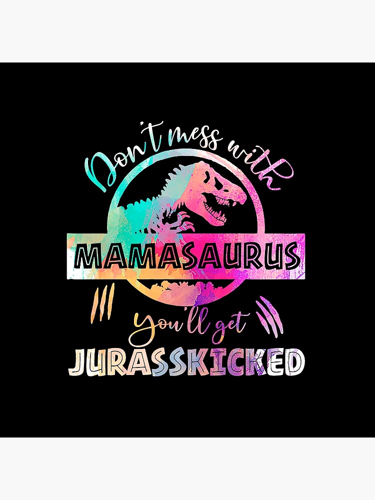 Disover Don't mess With Mamasaurus You'll Get Jurasskicked Throw Pillow