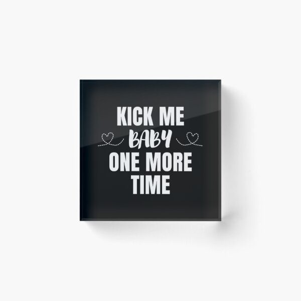 Item preview, Kick me baby one more time for pregnant women designed and sold by MNCO.