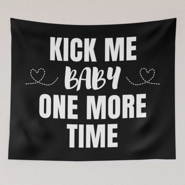 Item preview, Kick me baby one more time for pregnant women designed and sold by MNCO.
