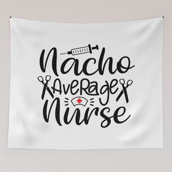Item preview, Nacho Average Nurse- Funny Nurse Memes designed and sold by shivani21061993.