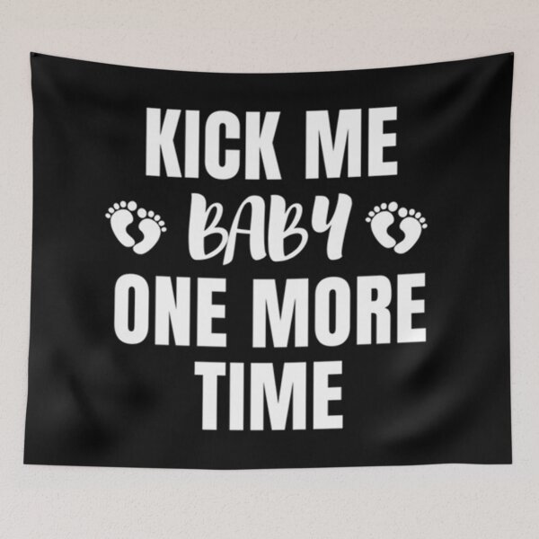 Item preview, Kick me baby one more time for pregnant women designed and sold by MNCO.