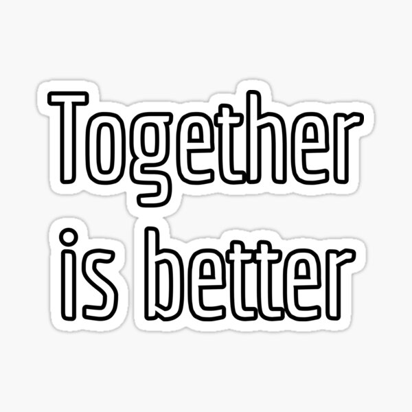 together is better ne demek