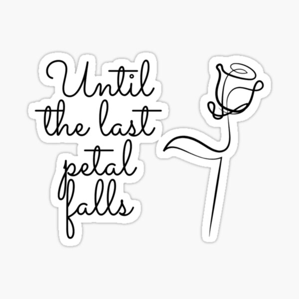 Until The Last Petal Falls Sticker By Fifth Marauder Redbubble