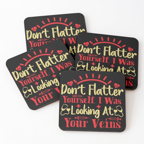 Item preview, Don;t Flatter Yourself I Was Looking At Your veins - Funny Nurse Memes designed and sold by shivani21061993.