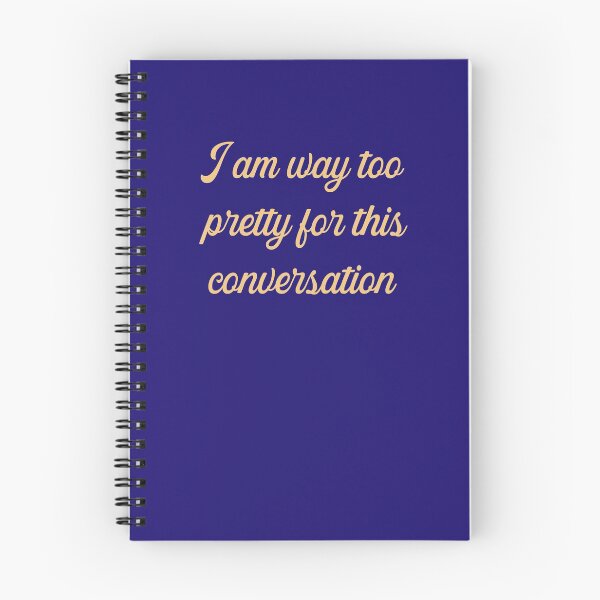 Item preview, I Am Way Too Pretty For This Conversation designed and sold by HappySchnapper.