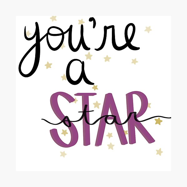 "You’re a Star Mean Girls" Photographic Print by lindsmalloyart