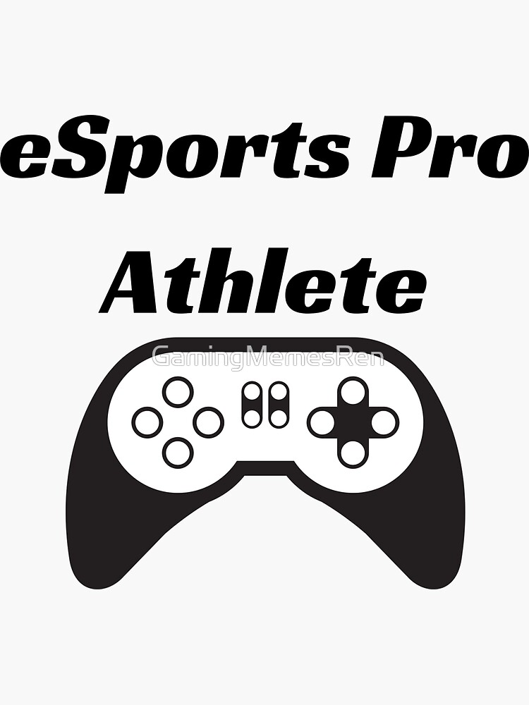 "eSports Pro Athlete" Sticker for Sale by GamingMemesRen Redbubble