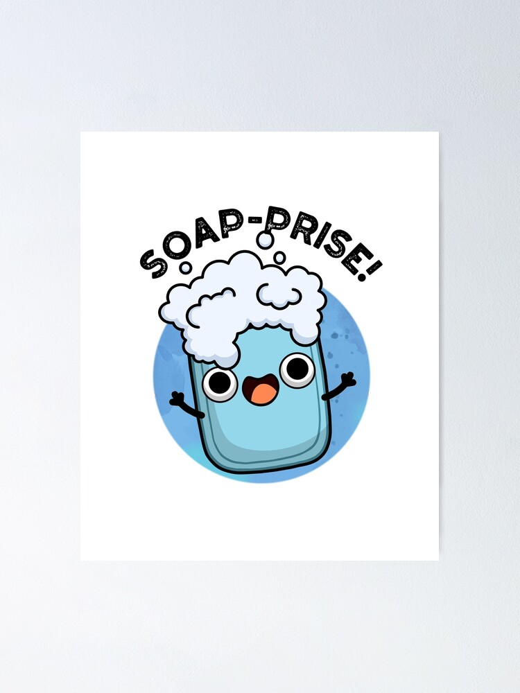 "Soapprise Cute Surprised Soap Pun" Poster by punnybone Redbubble