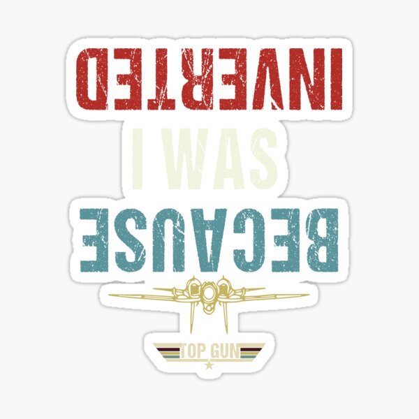 Because I Was Inverted Stickers Redbubble
