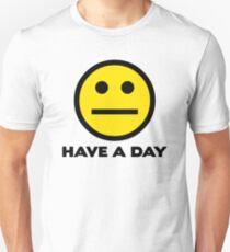 Have A Day Unisex T-Shirt