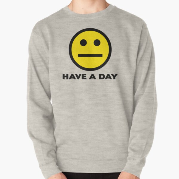 Have A Day Pullover Sweatshirt