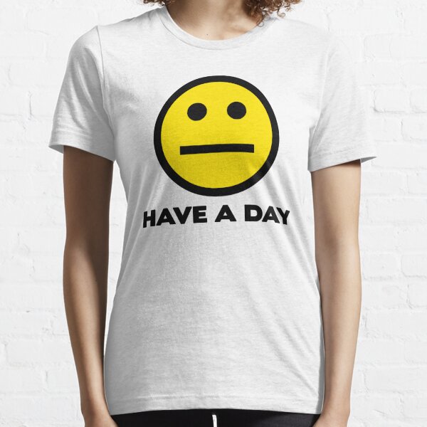 Have A Day Essential T-Shirt