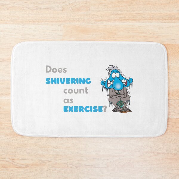 Item preview, Freeze freezing cold! Does shivering count as exercise? designed and sold by daguilon.
