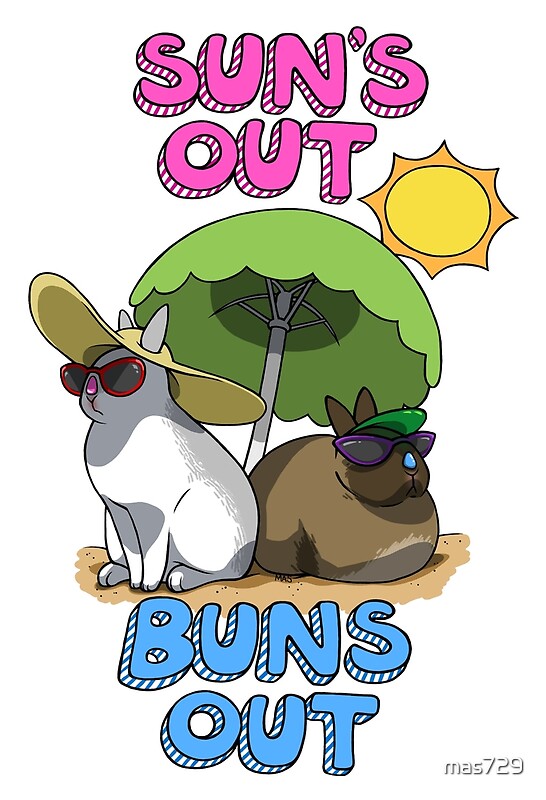 Suns Out Buns Out By Mas729 Redbubble 