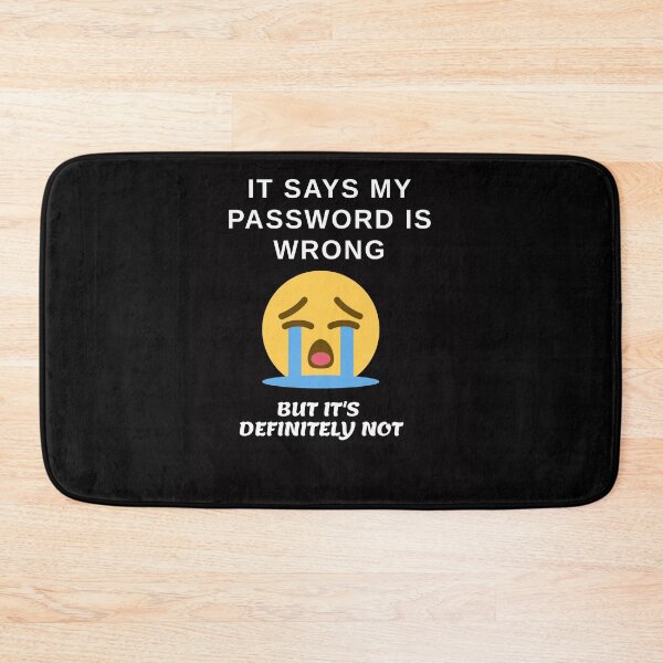 Item preview, It says my password is wrong but it's definitely not computer unny meme designed and sold by Archer25.