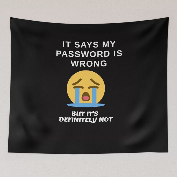 Item preview, It says my password is wrong but it's definitely not computer unny meme designed and sold by Archer25.