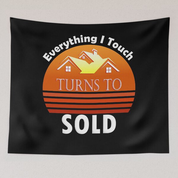 Item preview, Everything I Touch Turns To Sold Hustle Realtor Reseller Real Estate Agent Broker Essential  designed and sold by Tannumoni.