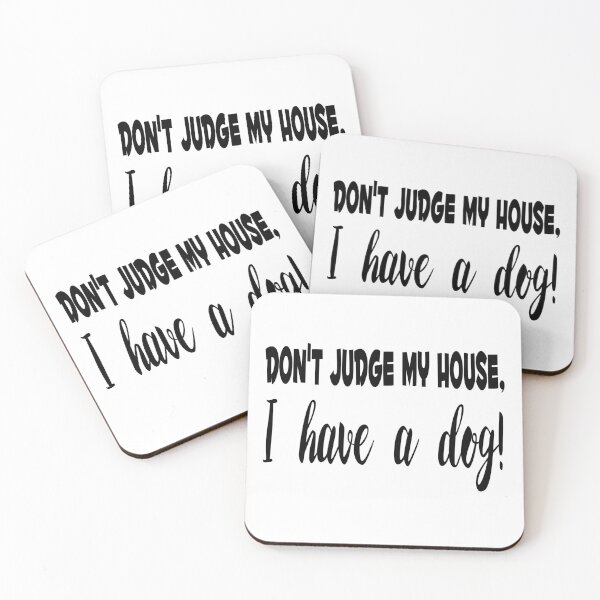 Item preview, Don't Judge My House, I Have A Dog! designed and sold by SunnySunshine20.
