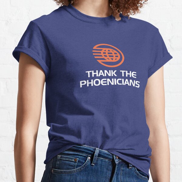 Thank the Phoenicians! Classic T-Shirt