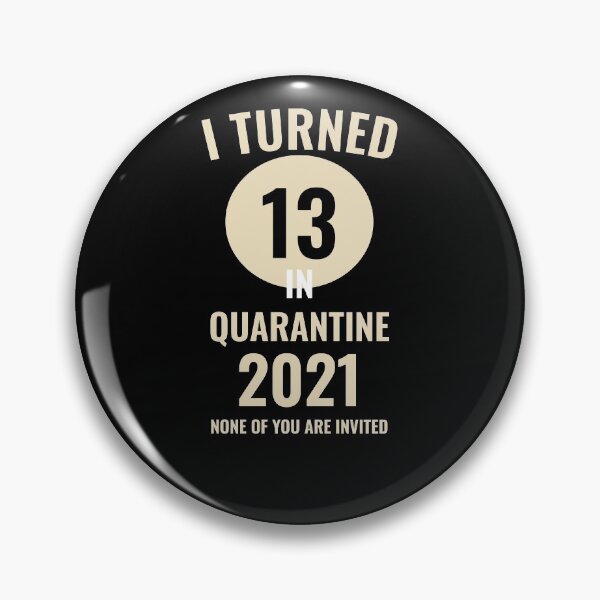 Item preview, I TURNED 13 IN QUARANTINE 2021 NONE OF YOU INVITED designed and sold by TINASTORESHOPE.