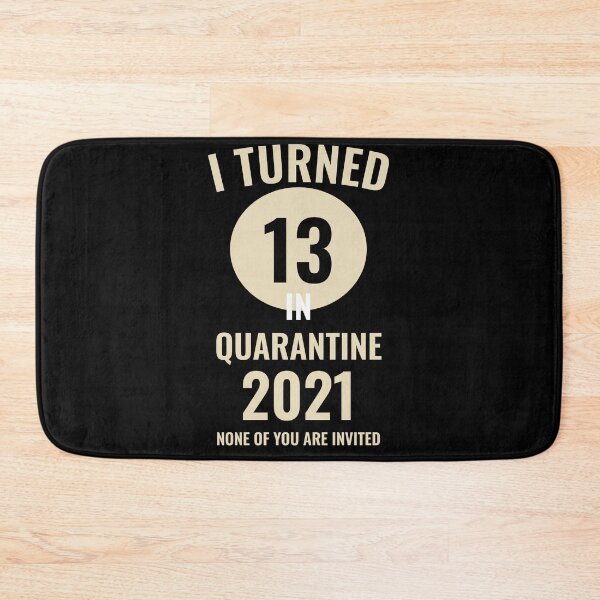 Item preview, I TURNED 13 IN QUARANTINE 2021 NONE OF YOU INVITED designed and sold by TINASTORESHOPE.