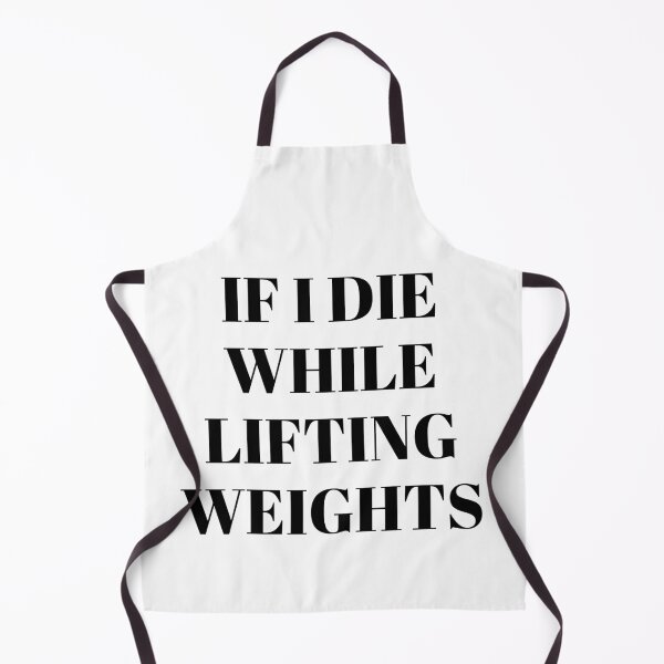 Item preview, If I die while lifting weights - Funny Fitness designed and sold by Masmalinncheek.
