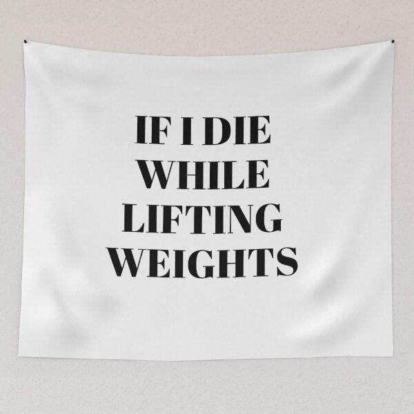 Item preview, If I die while lifting weights - Funny Fitness designed and sold by Masmalinncheek.