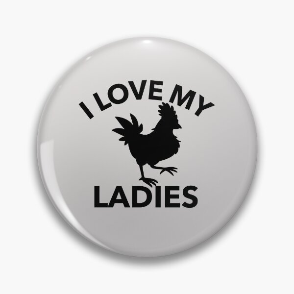 Item preview, I Love My Ladies - funny chicken design designed and sold by katiekendall.
