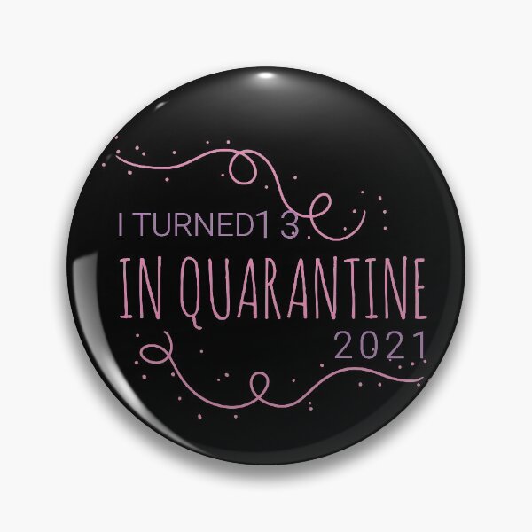 Item preview, I TURNED 13 IN QUARANTINE 2021 NONE OF YOU INVITED designed and sold by TINASTORESHOPE.