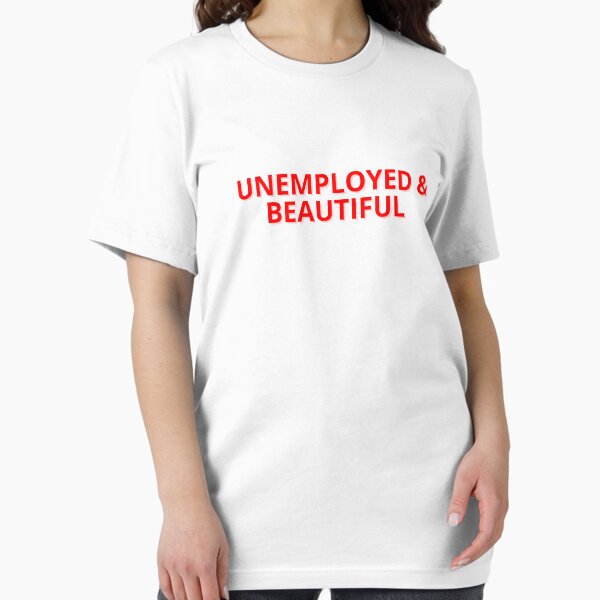 Item preview, Unemployed and beautiful  designed and sold by Tifaprint.