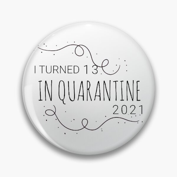 Item preview, I TURNED 13 IN QUARANTINE 2021 NONE OF YOU INVITED designed and sold by TINASTORESHOPE.