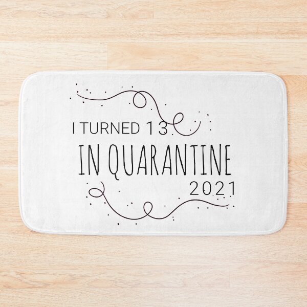 Item preview, I TURNED 13 IN QUARANTINE 2021 NONE OF YOU INVITED designed and sold by TINASTORESHOPE.
