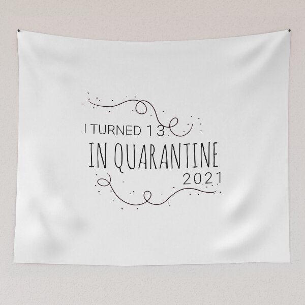 Item preview, I TURNED 13 IN QUARANTINE 2021 NONE OF YOU INVITED designed and sold by TINASTORESHOPE.