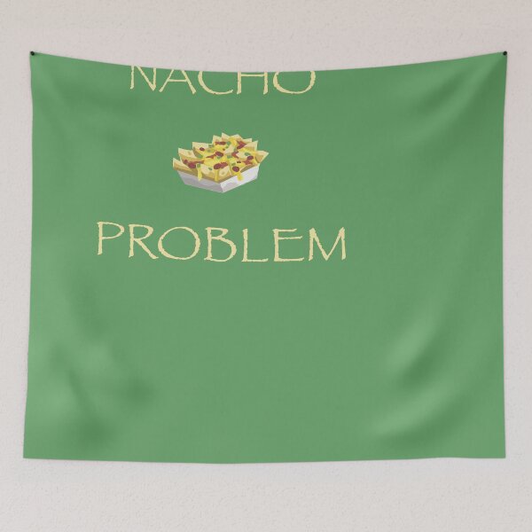 Item preview, Nacho problem designed and sold by StyleHubDesign.