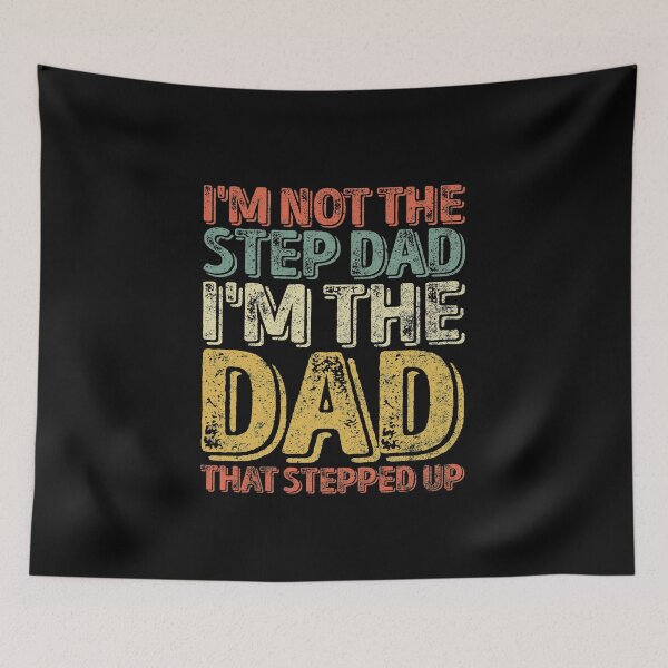 Item preview, I'm Not The Step Dad I'm The Dad That Stepped Up T-shirt designed and sold by KuznecovaDesign.
