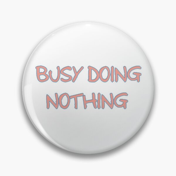 Item preview, Busy Doing Nothing designed and sold by Moon Dust.