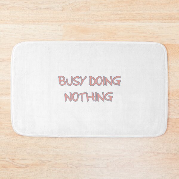 Item preview, Busy Doing Nothing designed and sold by Moon Dust.