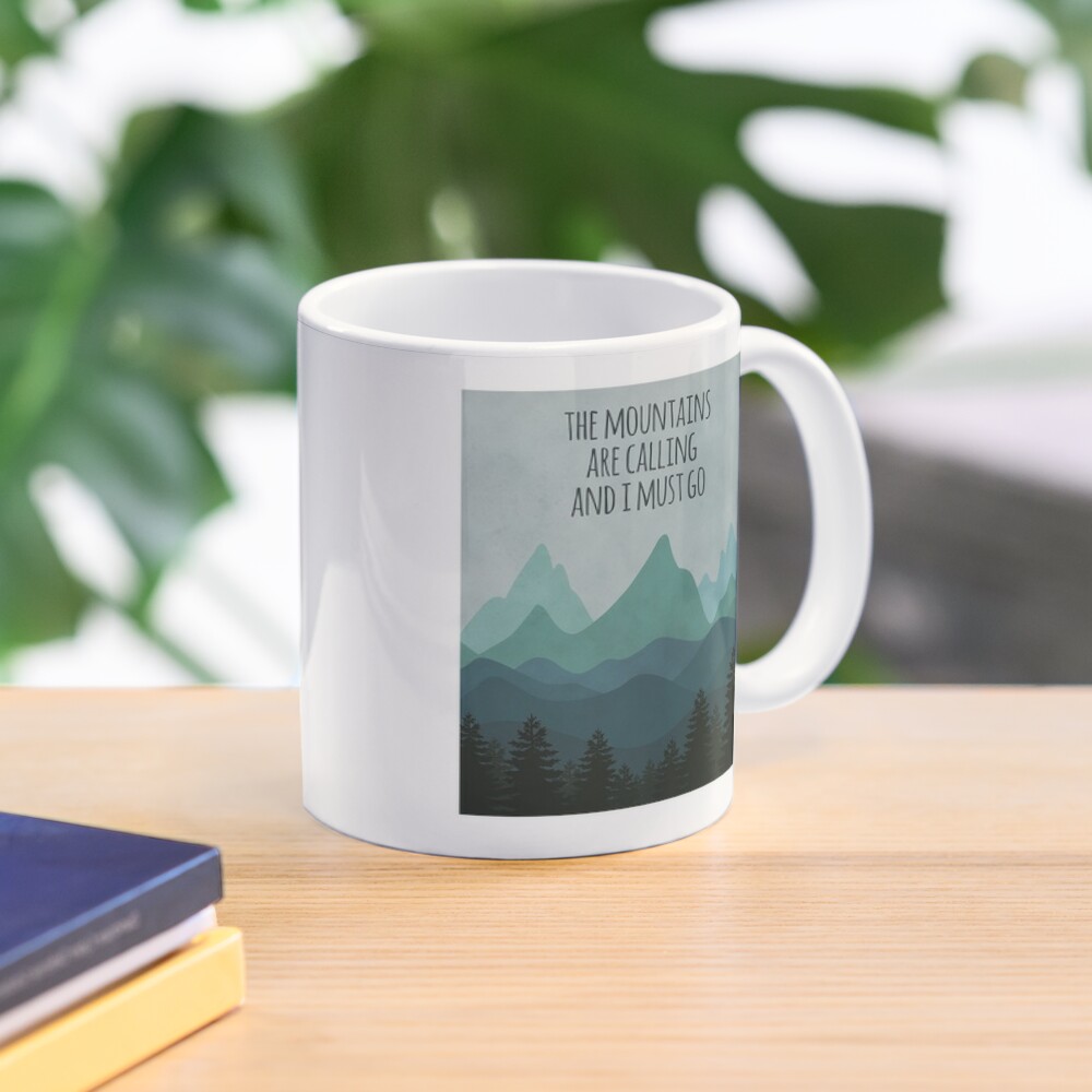 The Mountains Are Calling And I Must Go Coffee Mug — Eatwell101